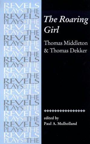 The Roaring Girl (The Revels Plays) (Paperback, 1990, Manchester University Press)