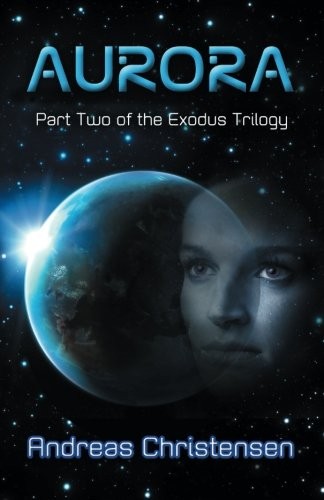 Aurora (Exodus Trilogy) (2013, CreateSpace Independent Publishing Platform)