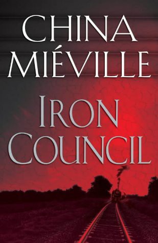 China Miéville: Iron Council (Paperback, 2004, Pan MacMillan)