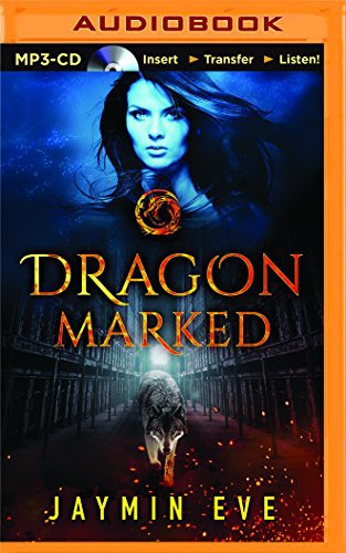 Jaymin Eve, Dara Rosenberg: Dragon Marked (AudiobookFormat, 2015, Brilliance Audio)