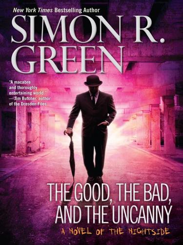 Simon R. Green: The Good, the Bad, and the Uncanny (EBook, 2010, Penguin USA, Inc.)