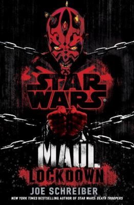 Joe Schreiber, Alexander C. Irvine: Maul: Lockdown (Hardcover, 2013, Lucas Books)