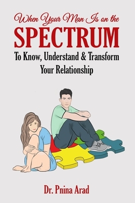 Pnina Arad: When Your Man Is on the Spectrum (2020, Independently Published)