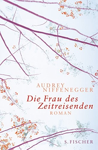 Die Frau des Zeitreisenden (Hardcover, German language, 2004, Fischer S. Verlag)