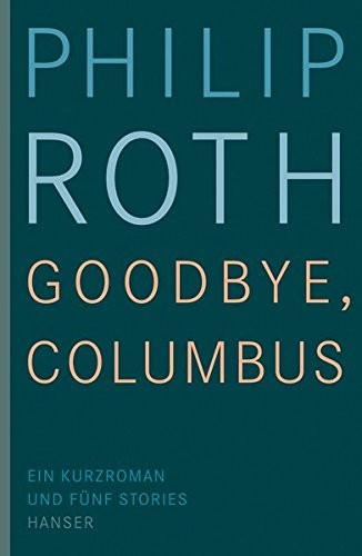 Philip Roth: Goodbye, Columbus (Hardcover, 2010, Hanser, Carl GmbH + Co.)