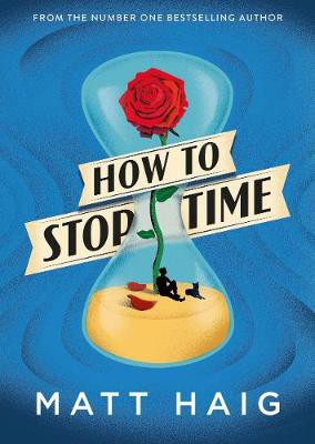 How to stop time (2018, Viking, an imprint of Penguin Random House LLC)