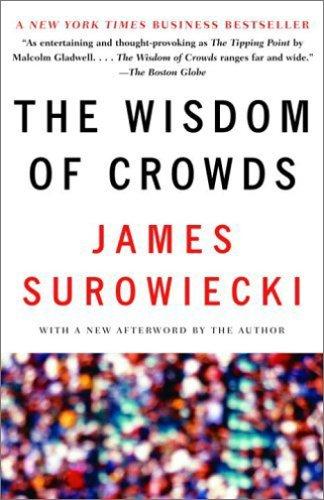 James Surowiecki: The Wisdom of Crowds (2005, Anchor)