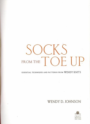 Wendy D. Johnson: Socks from the toe up (2009, Potter Craft)