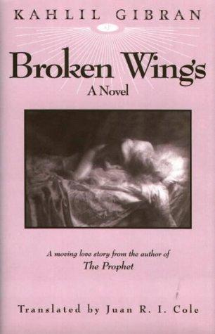 Kahlil Gibran: Broken wings (1998, White Cloud Press)