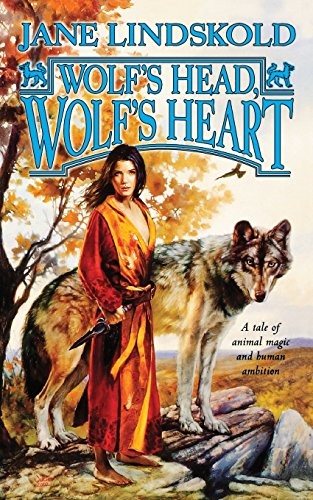 Wolf's Head, Wolf's Heart (2017, Tor Books)