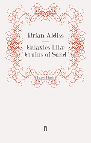 Brian W. Aldiss: Galaxies Like Grains of Sand (2009, Faber and Faber)