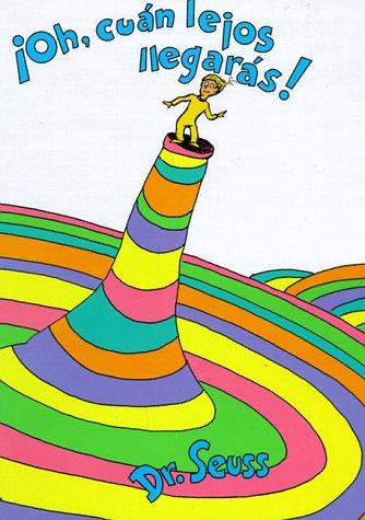 Dr. Seuss: ¡Oh, cúan lejos llegarás! (Hardcover, Spanish language, 1993, Lectorum Publications)