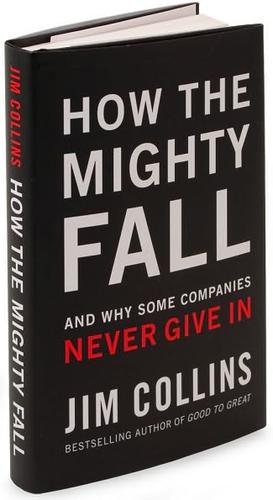 How the Mighty Fall (2009, Jim Collins, Distributed in the U.S. and Canada exclusively by HarperCollins Publishers)