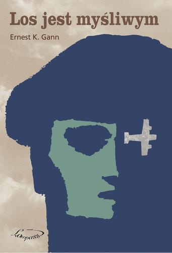 Ernest K. Gann: Los jest myśliwym (2011, Lotnicza Oficyna Wydawnicza LOW PASS)