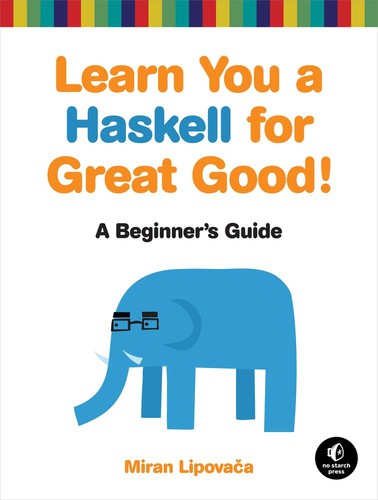 Miran Lipovača: Learn you a Haskell for great good! (EBook, 2011, No Starch Press)