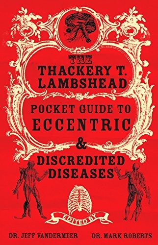 Mark Roberts undifferentiated: The Thackery T. Lambshead Pocket Guide to Eccentric and Discredited Diseases (Paperback, Unknown)