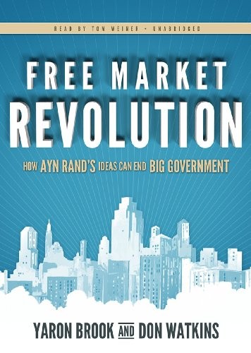 Yaron Brook, Don Watkins: Free Market Revolution (AudiobookFormat, 2012, Blackstone Audio, Inc.)