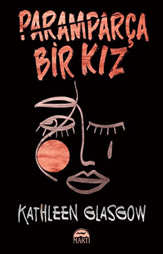 Kathleen Glasgow: Paramparça Bir Kız (Paperback, Turkish language, 2019, Martı Yayınları)
