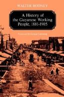 A history of the Guyanese working people, 1881-1905 (1981, The Johns Hopkins University Press)