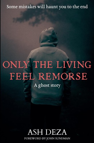 Ash Deza: Only the Living Feel Remorse (Paperback, Ash Deza)