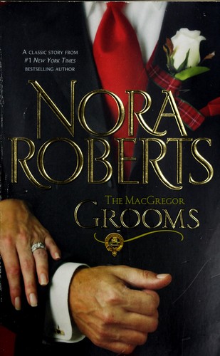 Nora Roberts: The MacGregor grooms (2002, Harlequin Books)