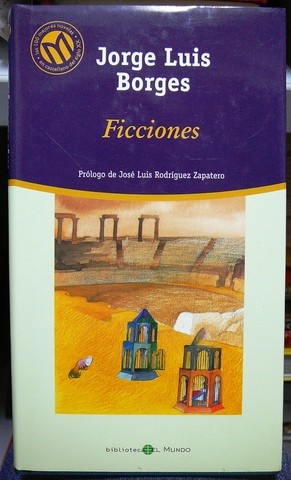Ficciones (Hardcover, Spanish language, 2001, Bibliotex, S.L. (Biblioteca El mundo))