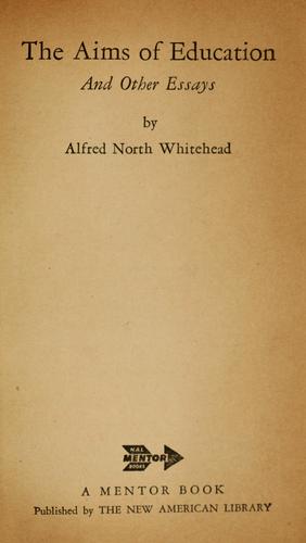 Alfred North Whitehead: The aims of education (1949, New American Library)