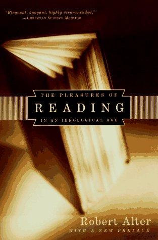 Robert Alter: Pleasures of Reading in an Ideological Age (1990, W. W. Norton & Company)