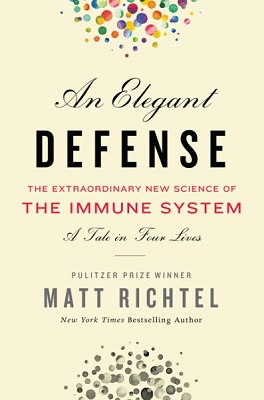 Elegant Defense, An : The Extraordinary New Science of the Immune System (2019, William Morrow)