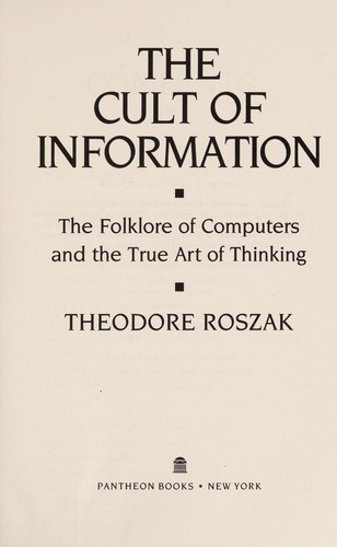 Roszak, Theodore: The cult of information (1986, Pantheon)