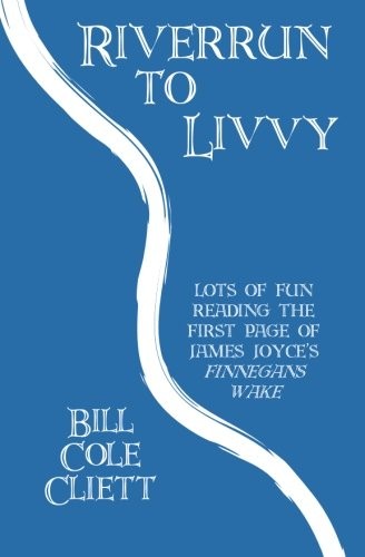 Bill Cole Cliett: Riverrun to Livvy (Paperback, 2011, CreateSpace Independent Publishing Platform)