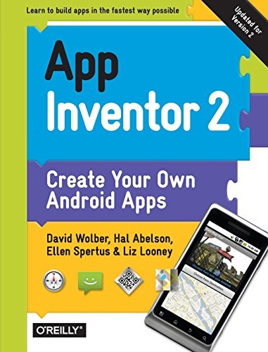 David Wolber, Hal Abelson, Ellen Spertus, Liz Looney: App Inventor 2: Create Your Own Android Apps (2014, O'Reilly Media)