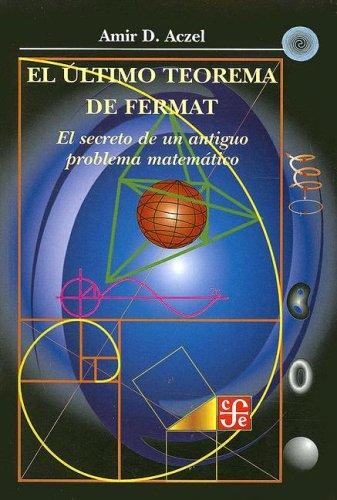 Amir D. Aczel: El Ultimo Teorema de Fermat (Paperback, Spanish language, 2006, Fondo de Cultura Economica USA)