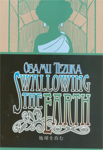 Osamu Tezuka: Swallowing the earth (Paperback, 2009, Digital Manga Publishing)