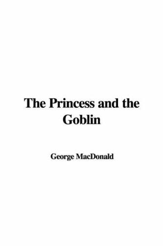 The Princess and the Goblin (Paperback, 2006, IndyPublish.com)