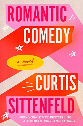 Curtis Sittenfeld: Romantic Comedy (2023, Random House Publishing Group)