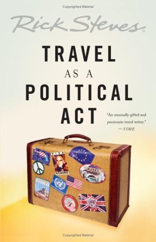 Rick Steves: Rick Steves' travel as a political act (2009, Nation Books)