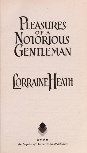 Lorraine Heath: Pleasures of a notorious gentleman (2010, Avon Books)