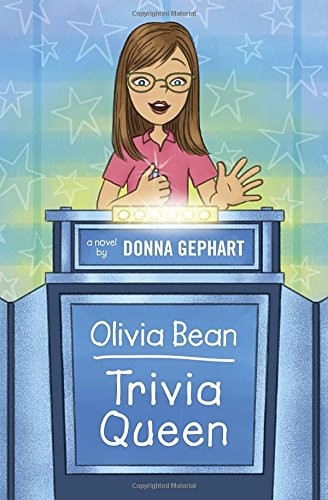 Donna Gephart: Olivia Bean, Trivia Queen (Hardcover, 2012, Delacorte Books for Young Readers)