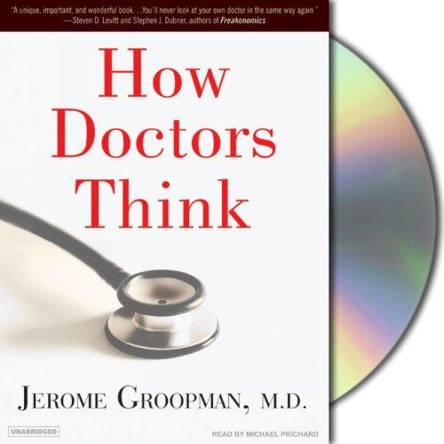 Jerome Groopman: How Doctors Think (AudiobookFormat, 2007, Tantor Media)
