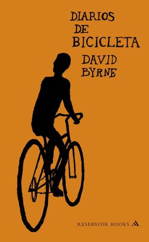 David Byrne: Diarios de bicicleta (Hardcover, Spanish language, 2011, Mondadori)