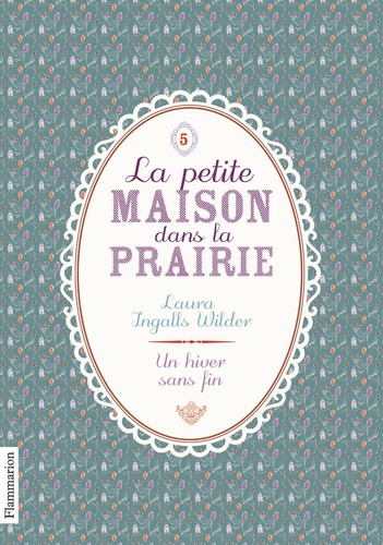 Laura Ingalls Wilder, Garth Williams: La Petite maison dans la prairie, Tome 5 : Un hiver sans fin (French language, 2011, Flammarion)