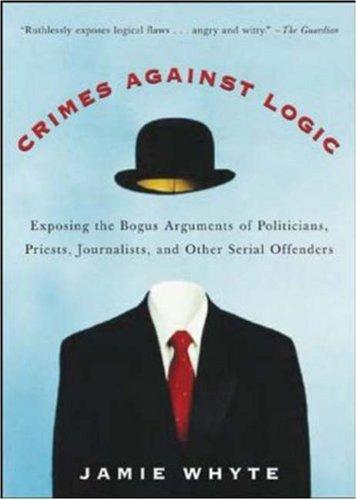 Jamie Whyte: Crimes against logic (2004, McGraw-Hill)