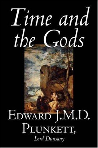 Lord Dunsany, Edward, J.M.D. Plunkett: Time and the Gods (2006, Aegypan)