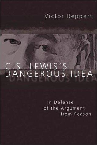 Victor Reppert: C.S. Lewis's dangerous idea (2003, InterVarsity Press)
