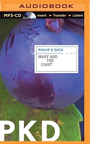 Philip K. Dick: Mary and the Giant (AudiobookFormat, 2014, Brilliance Audio)