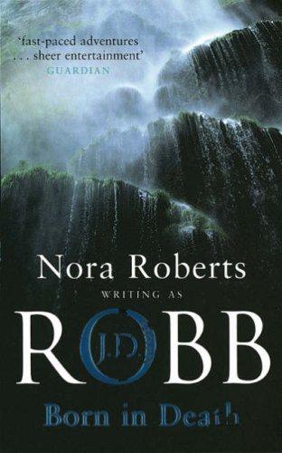 Nora Roberts, J. D. Robb: Born in Death (Paperback, 2007, Piatkus Books)