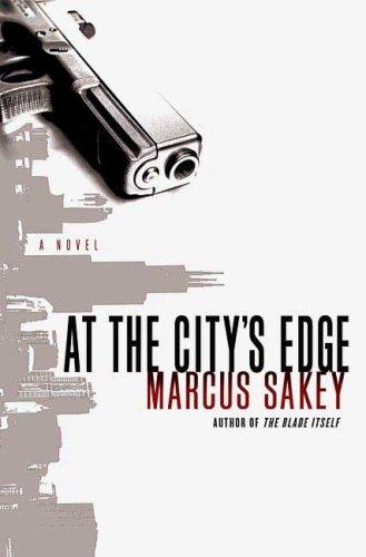 Marcus Sakey: At the City's Edge (Hardcover, 2008, St. Martin's Minotaur)