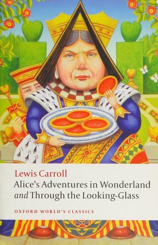 Alice's Adventures in Wonderland and Through the Looking Glass and What Alice Found There (Paperback, 2009, Oxford University Press)