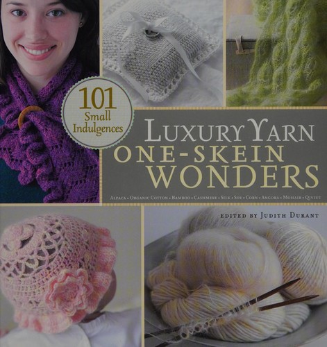 Judith Durant: Luxury yarn one-skein wonders (2008, Storey Pub.)